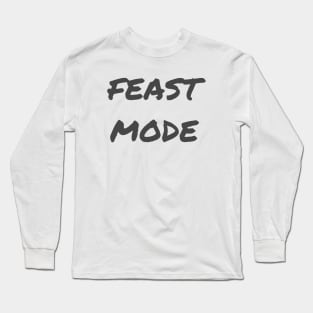 Feast Mode Long Sleeve T-Shirt